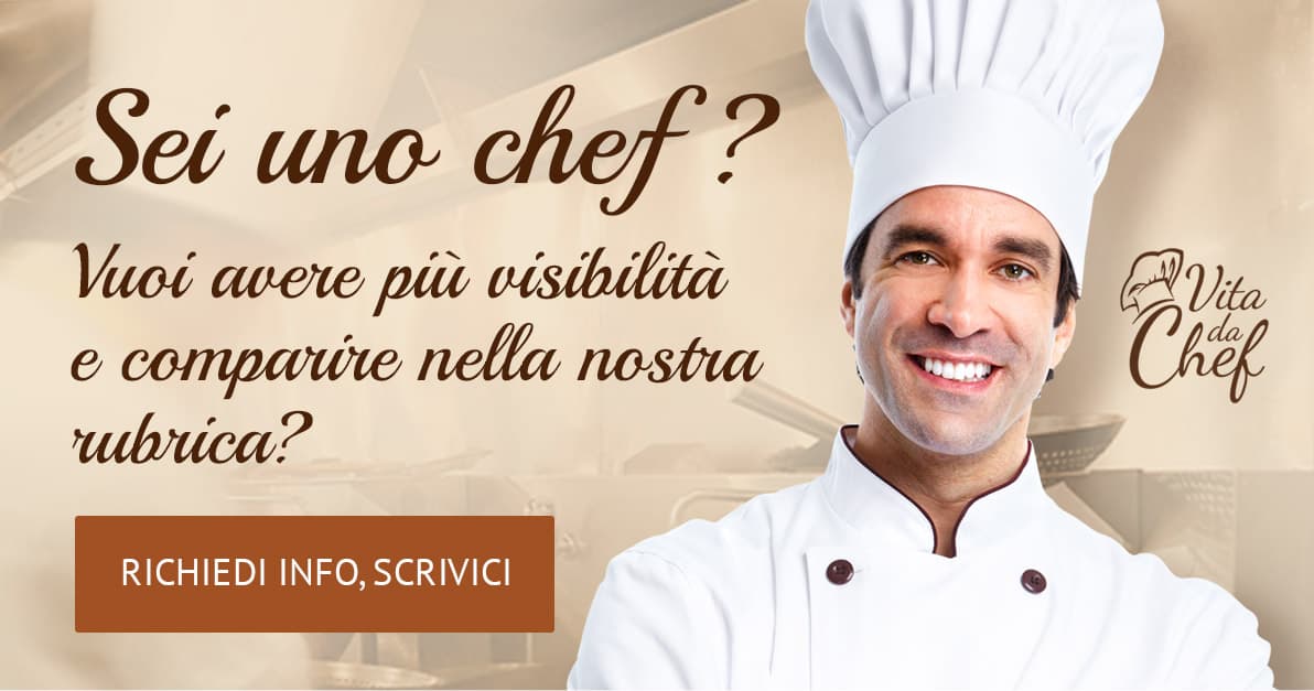 Vita da Chef. Vuoi comparire nella nostra rubrica?