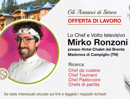 Lo Chef Mirko Ronzoni ricerca personale per Hotel Chalet del Brenta (Madonna di Campiglio)